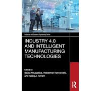 Industry 4.0 and Intelligent Manufacturing Technologies (Industrial and Systems Engineering Series)