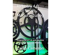 Industry 4.0 and Smart Manufacturing: Integrating IoT, AI, and Machine Learning in Injection Molding