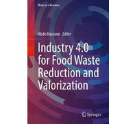 Industry 4.0 for Food Waste Reduction and Valorization (Waste as a Resource)