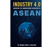 Industry 4.0: Navigating The Manufacturing Revolution in ASEAN (Smart Manufacturing)