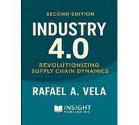 Industry 4.0: Revolutionizing Supply Chain Dynamics (Digital Supply Chain Transformation Series)