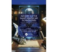 Industry 5.0 for Smart Healthcare Technologies: Utilizing Artificial Intelligence, Internet of Medical Things and Blockchain (Edge AI in Future Computing)