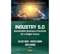 Industry 5.0: Sustainable Business Practices for a Bright Future (Business Issues, Competition and Entrepreneurship)