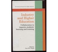 Industry and Higher Education: Collaboration to Improve Students' Learning and Training (Society for Research into Higher Education)