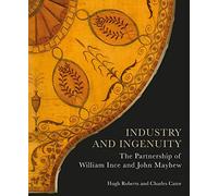 Industry and Ingenuity: The Partnership of William Ince and John Mayhew