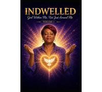 Indwelled: God within me, Not Just Around Me (INDWELLED God Within Me, Not Just Around Me Written and Published By Mattie Hubbard Donald)