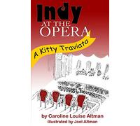 Indy at the Opera: A Kitty Traviata: Volume 1 (The Indy Stories)