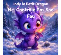 Indy le Petit Dragon Ne Contrôle Pas Son Feu: 2