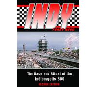 Indy: The Race and Ritual of the Indianapolis 500, Second Edition