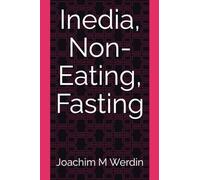 Inedia, Non Eating, Fasting