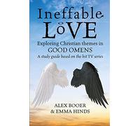 Ineffable Love: Exploring God's purposes in TV s Good Omens: Exploring Christian themes in Good Omens