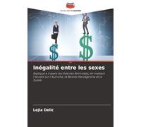 Inégalité entre les sexes: Expliqué à travers les théories féministes, en mettant l'accent sur l'Autriche, la Bosnie-Herzégovine et la Suède.