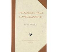Inequalities from Complex Analysis: 28 (Carus Mathematical Monographs, Series Number 28)