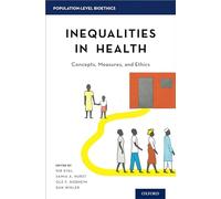 Inequalities in Health: Concepts, Measures, and Ethics (Population-Level Bioethics)