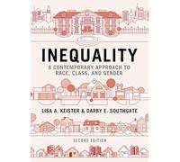 Inequality: A Contemporary Approach to Race, Class, and Gender