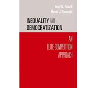 Inequality and Democratization: An Elite-Competition Approach (Cambridge Studies in Comparative Politics)