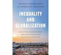 Inequality and Globalization: Improving Measurement through Integrated Financial Accounts: 15 (The Gorman Lectures in Economics)