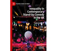 Inequality in Contemporary Stand-Up Comedy in the UK (Palgrave Studies in Comedy)