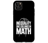 Inequality Only Belongs In Math Funny Teacher Saying Case for iPhone 11 Pro Max