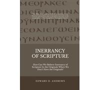 INERRANCY OF SCRIPTURE: How Can We Believe Inerrancy of Scripture In the Originals When We Don't Have the Originals?