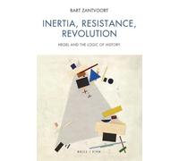 Inertia, Resistance, Revolution: Hegel and the Logic of History