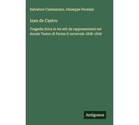 Ines de Castro: Tragedia lirica in tre atti da rappresentarsi nel ducale Teatro di Parma il carnevale 1838-1839