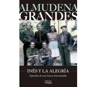 Inés y la alegría: El ejército de la Unión Nacional Española y la invasión del valle de Arán, Pirineo de Lérida, 19-27 de octubre de 1944: 1 (Biblioteca Almudena Grandes)