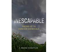 Inescapable : Facing Up to Forever Chemicals