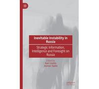 Inevitable Instability in Russia: Strategic Information, Intelligence and Foresight on Russia