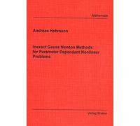 Inexact Gauss Newton methods for parameter dependent nonlinear problems (Berichte aus der Mathematik)