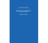 Inexhaustibility: A Non-Exhaustive Treatment: Lecture Notes in Logic 16