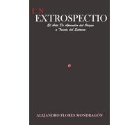inEXTROSPECTIO: El Arte de Aprender del Origen a Través del Entorno