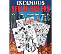 Infamous Serial Killers: A Coloring Book for Adults