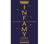 Infamy: The Crimes of Ancient Rome