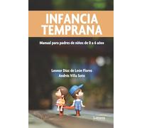 Infancia temprana: Manual para padres de niños de 0 a 6 años: 01 (Autoayuda)