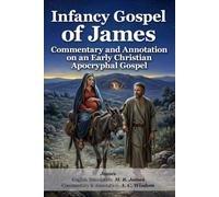 Infancy Gospel of James: Commentary and Annotation on an Early Christian Apocryphal Gospel