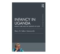 Infancy in Uganda : Infant Care and the Growth of Love