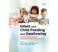 Infant and Child Feeding and Swallowing : Occupational Therapy Assessment and Intervention
