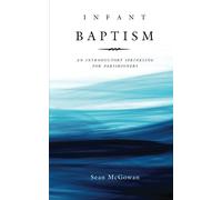 Infant Baptism: An Introductory Sprinkling for Parishioners