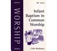 Infant Baptism in Common Worship: No. 163 (Worship S.)