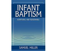 Infant Baptism: Scriptural and Reasonable