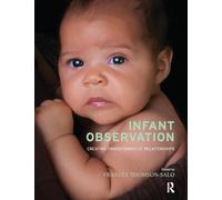 Infant Observation: Creating Transformative Relationships