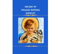 infant of prague novena booklet: Catholic Devotion to the Infant Jesus of Prague (Catholic Novena Prayers)