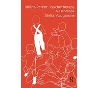 Infant-Parent Psychotherapy: A Handbook