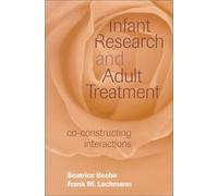 Infant Research and Adult Treatment: Co-constructing Interactions