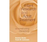 Infant Research and Adult Treatment: Co-constructing Interactions