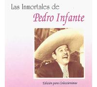 Infante, Pedro - Las Inmortales De Pedro Infant