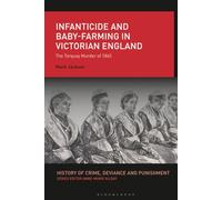 Infanticide and Baby-farming in Victorian England: The Torquay Murder of 1865 (History of Crime, Deviance and Punishment)