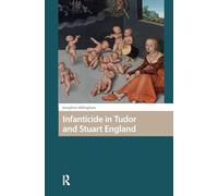 Infanticide in Tudor and Stuart England (Gendering the Late Medieval and Early Modern World)