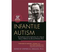 Infantile Autism: The Syndrome and Its Implications for a Neural Theory of Behavior by Bernard Rimland, Ph.D.
